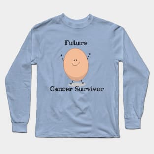 Future Cancer Survivor Egg! Long Sleeve T-Shirt